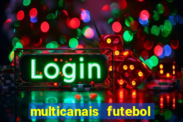 multicanais futebol ao vivo